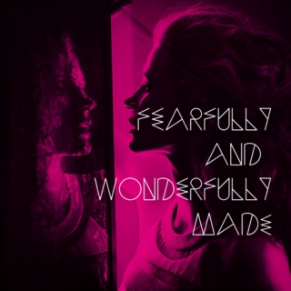 Fearfully And Wonderfully Made