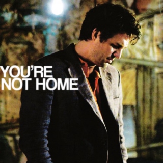YOU'RE NOT HOME