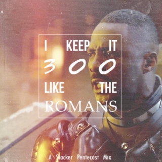 I Keep It 300 Like the Romans