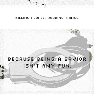 killing people, robbing things