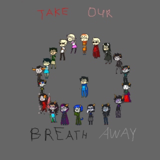 Take Our Breath Away