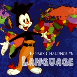 Fanmix Challenge #1: LANGUAGE