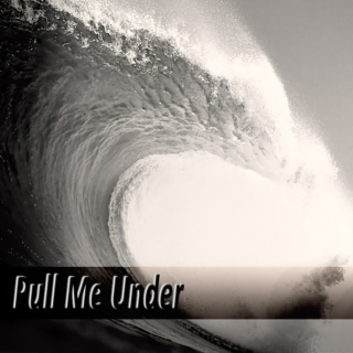 Pull Me Under