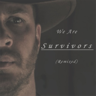 We Are Survivors (Remixed)