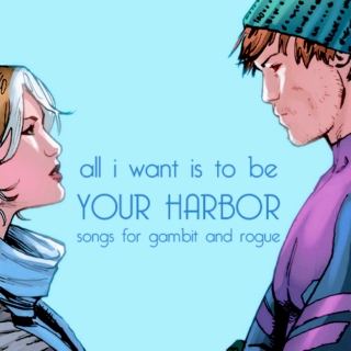 ( all i want is to be ) your harbor