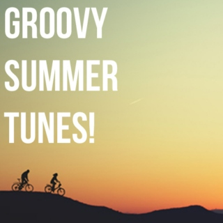 Groovy Summer Tunes!