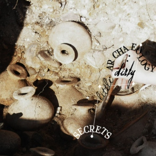 archaeology: dirty little secrets