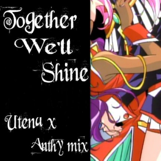 Together, We'll Shine- Utena x Anthy mix