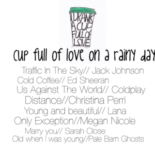 cup full of love on a rainy day