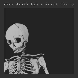 Even death has a heart
