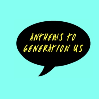 ANTHEMS TO GENERATION US