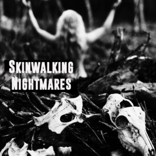 Skinwalking Nightmares