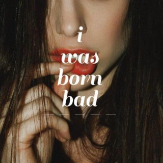 i was born bad