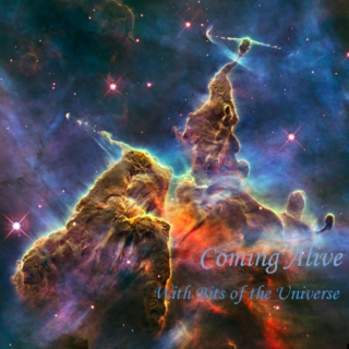 Coming Alive with Bits of the Universe