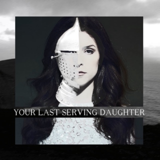 Your Last Serving Daughter