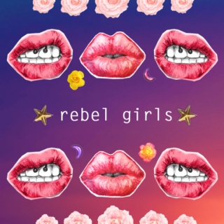 rebel girls.