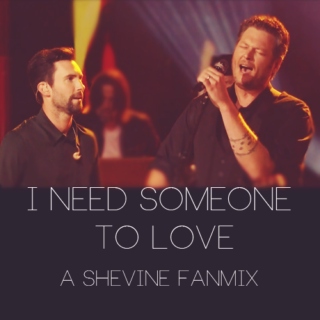 I Need Someone to Love; a shevine fanmix