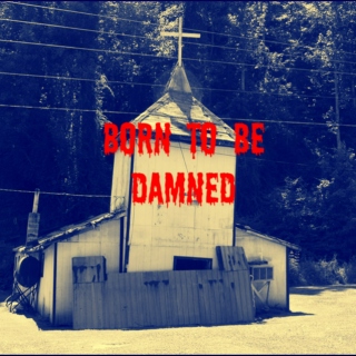 Born to Be Damned