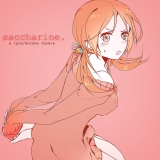 ♫ saccharine.