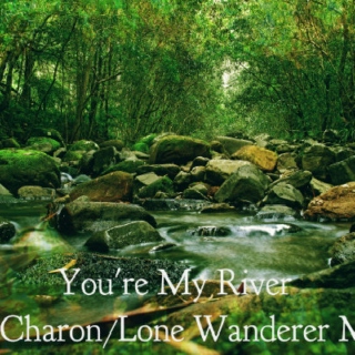 You're My River