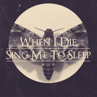 When I Die, Sing Me To Sleep