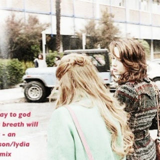 I pray to god this breath will last - an Allison/Lydia fanmix