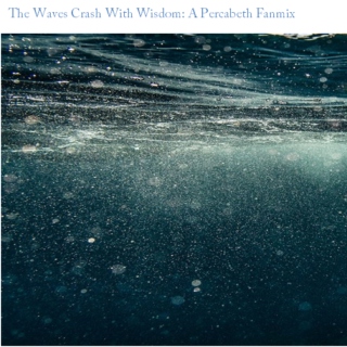 The Waves Crash With Wisdom: A Percabeth Fanmix
