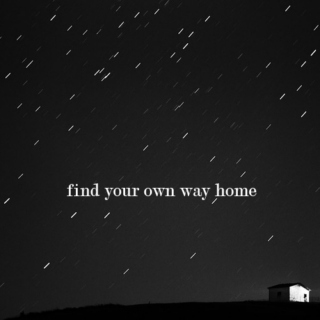 find your own way home