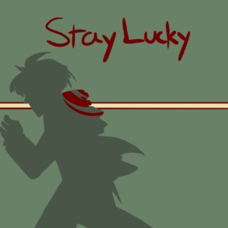 Stay Lucky 