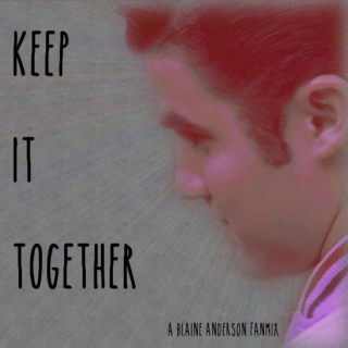 Keep It Together- a Blaine Anderson Fanmix