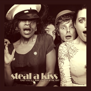 Steal a Kiss (and you'll break your heart)