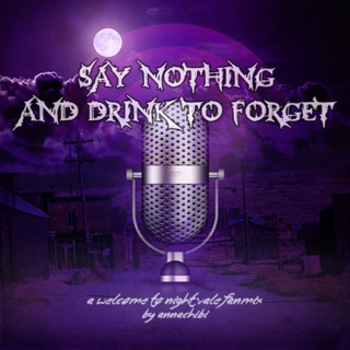 Say Nothing and Drink to Forget