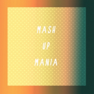 mash up mania