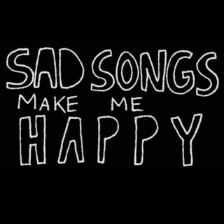 Nothing gets you like the sad songs 