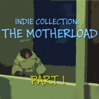 Indie Collection: THE MOTHERLOAD part 1