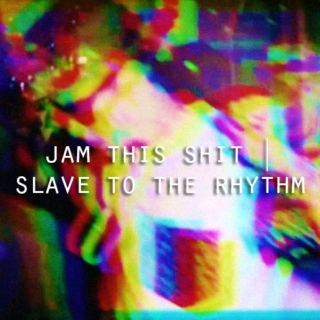 slave to the rhythm