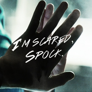 I'm scared, Spock. Help me not to be.