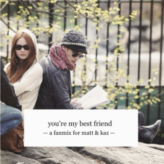 you're my best friend