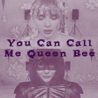 You Can Call Me Queen Bee