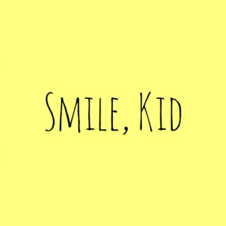 Smile, Kid