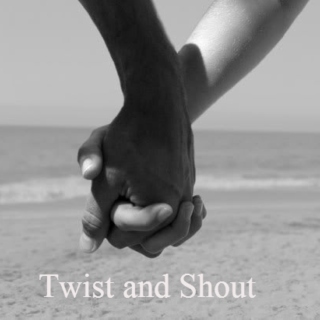 ♥Twist and Shout♥