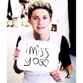 i miss you babe - niall x