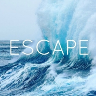Escape.