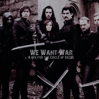 We Want War
