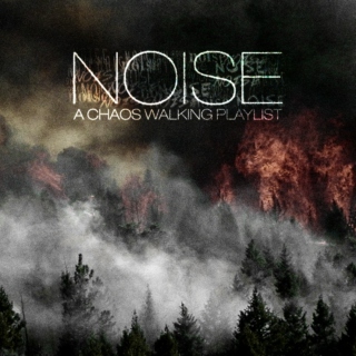 Noise: A Chaos Walking Playlist
