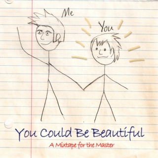 You Could Be Beautiful: A Mixtape for the Master