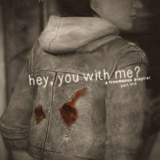 hey, you with me?