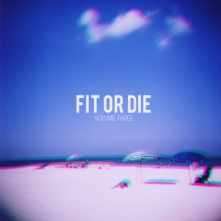 Fit or Die, Volume 3