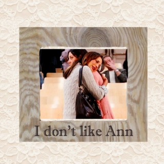 I don't like Ann
