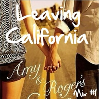 "Leaving California" Roger's Playlist #1